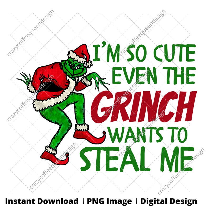 Sublimation Print, I'm So Cute Even the Grinch Wants to Steal Me Kids Tee Sublimation Transfers Ready to Press Christmas The Grinch