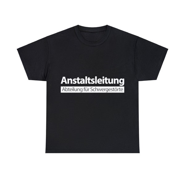 Anstaltsleitung lustige Sprüche Beruf Arbeit Herren Damen T-Shirt // Geschenk