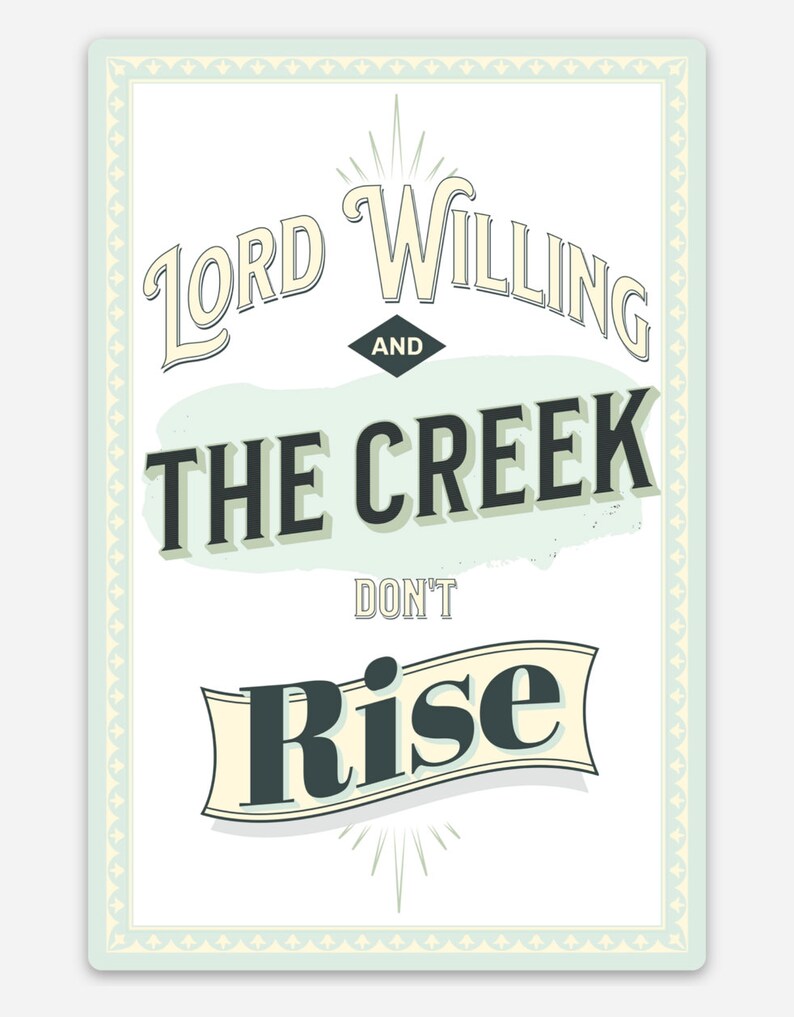 Lord Willing and the Creek Don't Rise Saying Vintage Style Etsy