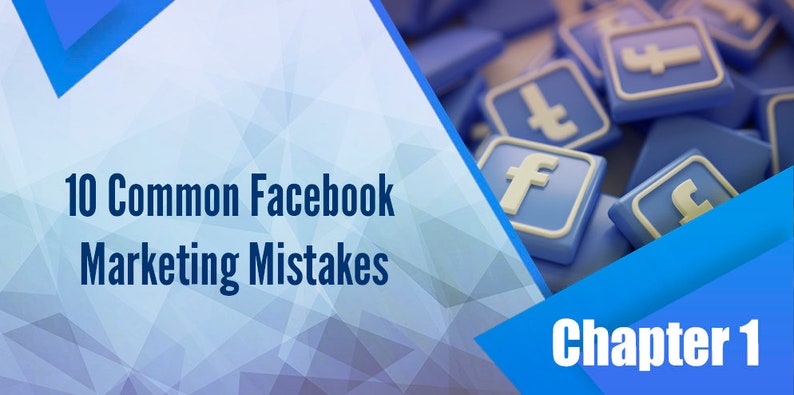 May include: A blue and white graphic with the text "10 Common Facebook Marketing Mistakes" and "Chapter 1". The background is a blue and white geometric pattern. The graphic is overlaid with a pile of blue square buttons with a white "f" on each button.