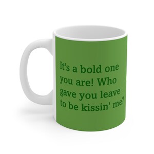 It&#39;s a bold one you are! - Green Mug 11 oz.