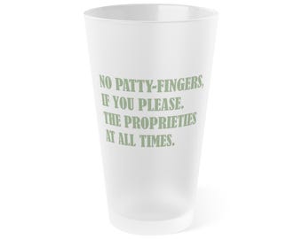 No patty-fingers, if you please. - Frosted Pint Glass, 16 oz.