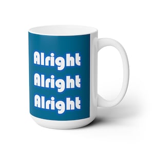 Alright Alright Alright Coffee Mug - Etsy