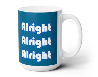 Taza de cerámica verde azulado Alright Alright Alright de 15 oz
