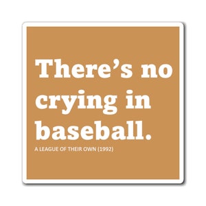 There&#39;s No Crying in Baseball - Taupe Magnets.
