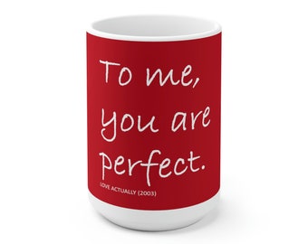To me, you are perfect. - Dark Red Ceramic Mug 15oz