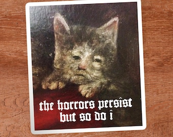 The Horrors Persist Cat Meme Sticker Vintage Medieval Cat Decal Stickers Aesthetic Tumbler Laptop stickers small Cats Joke Funny Old
