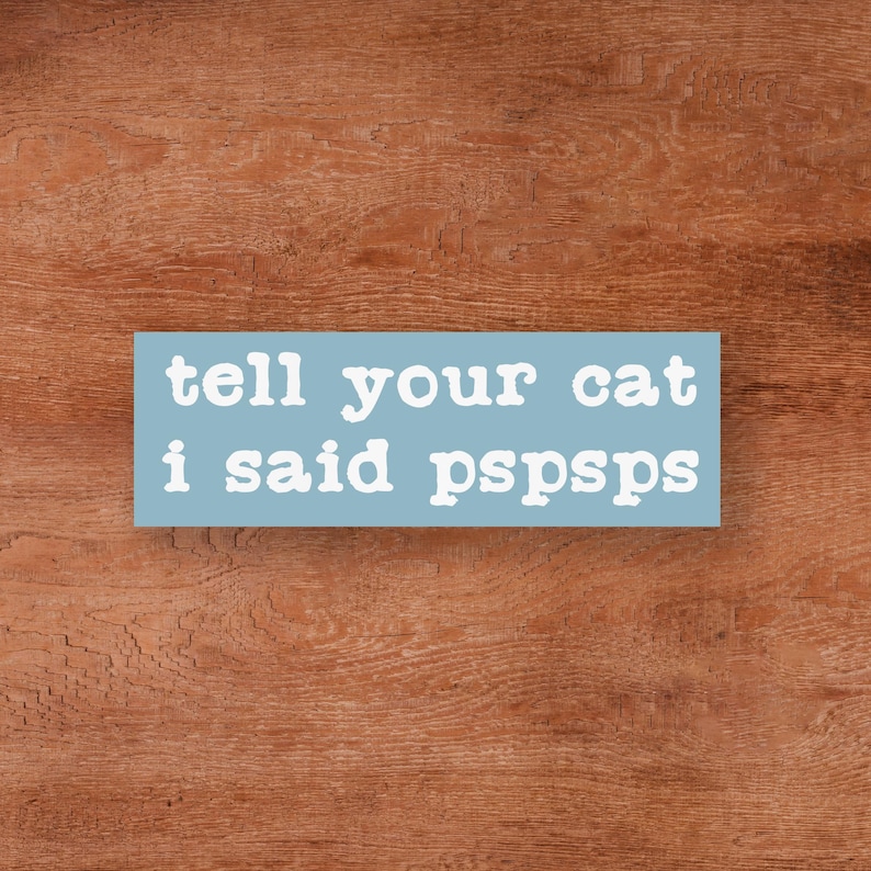 Tell Your Cat I Said Pspsps Cat Car Vinyl Decal Sticker Funny Cat Meme ...