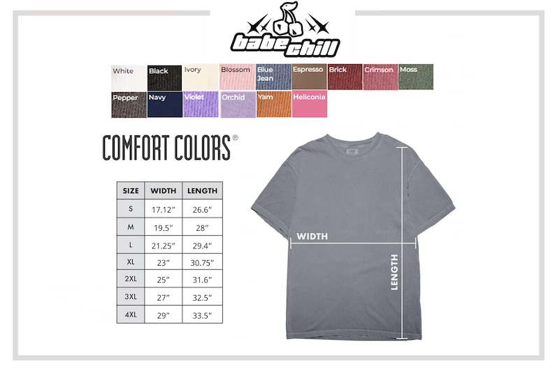 May include: A grey short-sleeve t-shirt with a size chart displaying width and length in inches for sizes S through 4XL. The image includes a color palette with labels like White, Black, Ivory, Blossom, Blue Jean, Espresso, Brick, Crimson, Moss, Pepper, Navy, Violet, Orchid, Yam, and Heliconia, and the text babe chill and COMFORT COLORS.