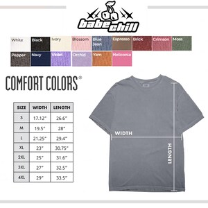 May include: A grey short-sleeve t-shirt with a size chart displaying width and length in inches for sizes S through 4XL. The image includes a color palette with labels like White, Black, Ivory, Blossom, Blue Jean, Espresso, Brick, Crimson, Moss, Pepper, Navy, Violet, Orchid, Yam, and Heliconia, and the text babe chill and COMFORT COLORS.