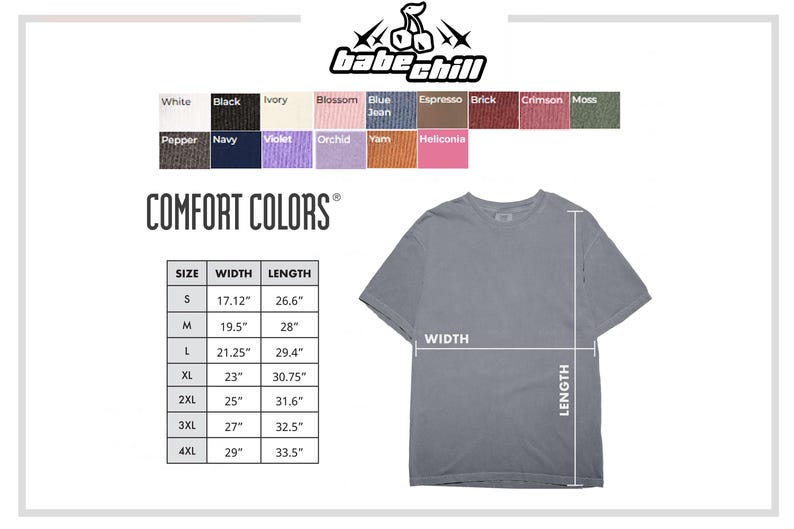 May include: A grey short-sleeve t-shirt with a size chart displaying width and length in inches for sizes S through 4XL. The image includes a color palette with labels like White, Black, Ivory, Blossom, Blue Jean, Espresso, Brick, Crimson, Moss, Pepper, Navy, Violet, Orchid, Yam, and Heliconia, and the text babe chill and COMFORT COLORS.
