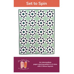 May include: A quilt pattern called "Set to Spin" with a geometric design featuring black, white, and green shapes. The pattern is described as an intermediate paper-piecing pattern in 4 sizes with 2 bonus layouts.
