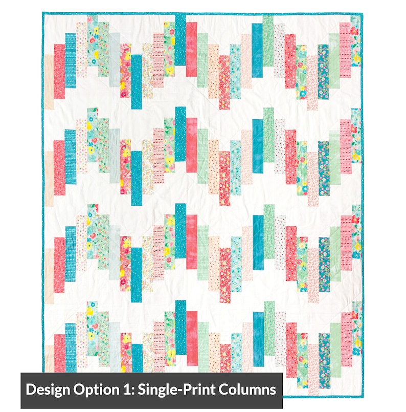 May include: A colourful quilt featuring a white backdrop and vertical columns of patterned fabrics in pink, teal, and floral prints. The quilt has a teal border and the text "Design Option 1: Single-Print Columns" at the bottom.