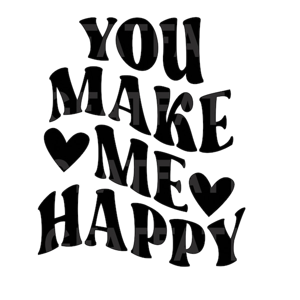 YOU MAKE me Happy Groovy Cut SVG| Happy Png File| Instant Download| Happy, slant