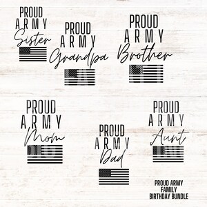May include: A digital download of 10 printable designs featuring the text "Proud Army" with different family member titles, such as "Sister", "Grandpa", "Brother", "Mom", "Dad", and "Aunt". Each design includes a black and white American flag.