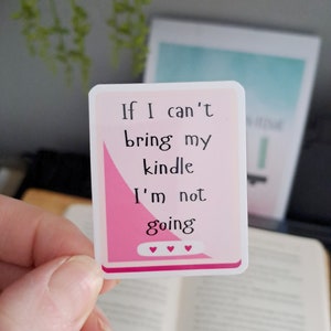 If I can't bring my kindle im not going - Book lover sticker | Kindle decal | Bookworm gift | Laptop accessories | Stationery for readers