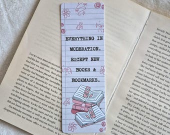 Everything in moderation. Except new books and bookmarks: Gift for booklover, School notebook bookmark
