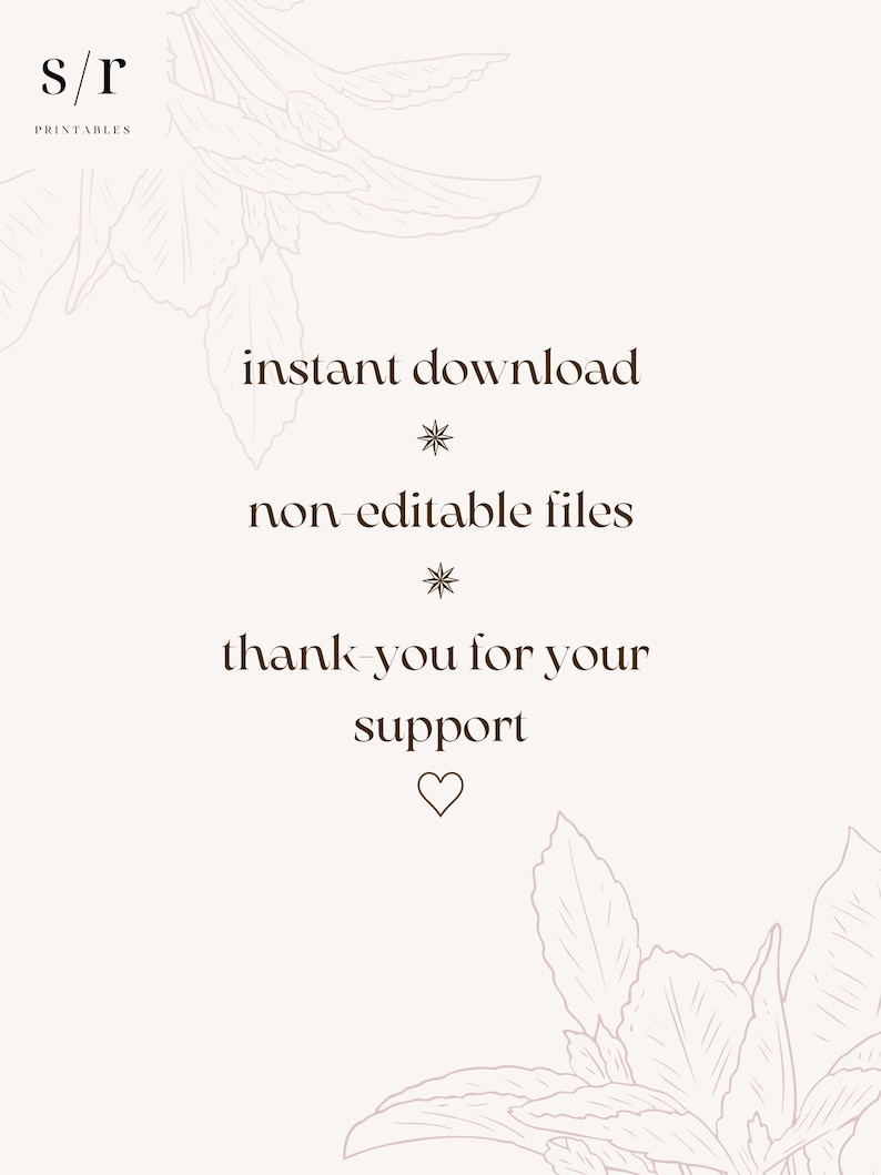 Op de afbeelding: Een digitale afbeelding met een lichtbeige achtergrond en vage lijntekeningen van bladeren. De tekst luidt: s/r PRINTABLES, instant download, non-editable files, thank you for your support, met een kleine hartvorm onderaan in het midden.
