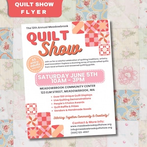 May include: A flyer for the 12th Annual Meadowbrook Quilt Show. The flyer features a colorful patchwork quilt design and the text "Quilt Show". The event will be held on Saturday, June 5th from 10am to 3pm at the Meadowbrook Community Center, 123 Elm Street, Meadowbrook, MA. The flyer lists several activities, including over 100 unique quilt displays, live quilting demonstrations, people's choice awards, a quilt raffle, prizes, vendors, and handmade goods. The flyer also includes contact information for the event.