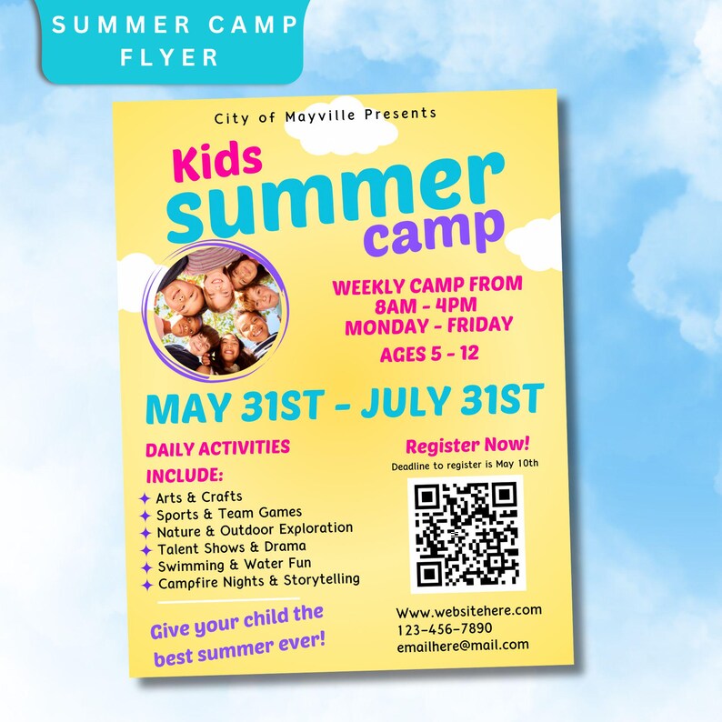 Peut inclure: Une affiche jaune et bleue pour un camp d'&eacute;t&eacute; pour enfants. L'affiche pr&eacute;sente une photo d'enfants souriants et un code QR. Le texte sur l'affiche indique "Kids Summer Camp", "Weekly Camp From 8AM-4PM Monday-Friday Ages 5-12", "May 31st - July 31st", "Daily Activities Include: Arts & Crafts, Sports & Team Games, Nature & Outdoor Exploration, Talent Shows & Drama, Swimming & Water Fun, Campfire Nights & Storytelling", "Give your child the best summer ever!" et "Register Now! Deadline to register is May 10th".