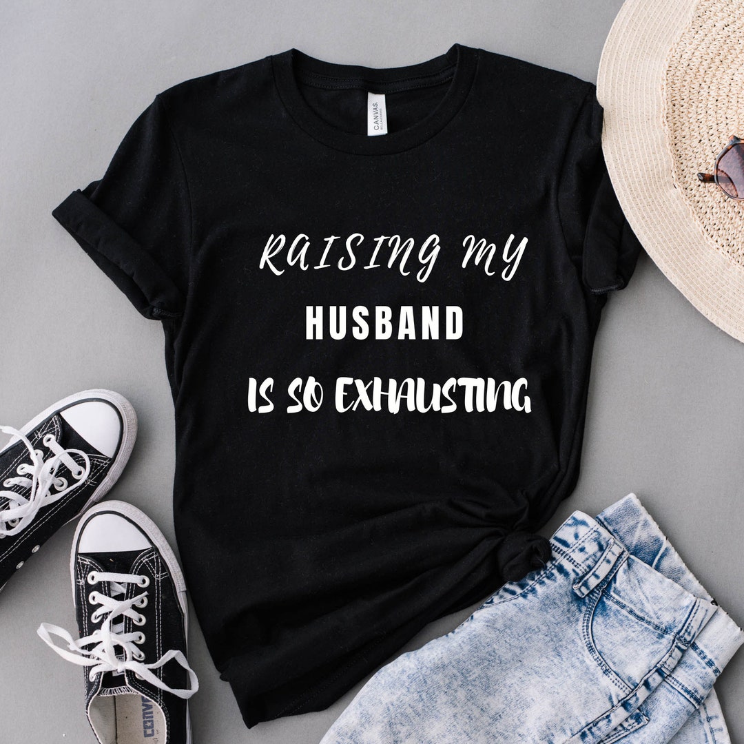 Sarcastic Husband and Wife Life Shirts/raising My Husband - Etsy