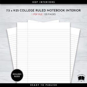 May include: A printable 7.5 x 9.25 inch college ruled notebook interior with 120 pages. The image shows a close-up of the notebook interior with lined pages. The text "REQUIRES BLEED" is visible in a red circle. The text "READY TO PUBLISH" is visible at the bottom of the image.