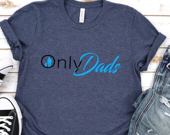 Only Dads |funny Dad Shirt |fathers Day Shirt |fathers Day Gift |gift