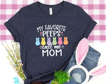 My Favorite Peeps Call Me Mom Shirt | Mom Easter Shirt | Bella and Canvas Easter Mom T Shirt | Mom Tee | Peeps | Easter Shirt |