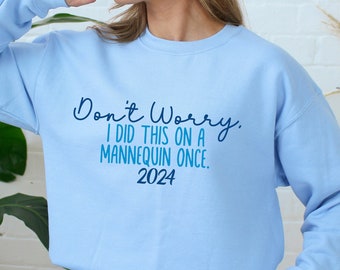 Don't Worry I Did This On A Mannequin Once Funny Nurse Shirt, Funny Medic Shirt, Sarcastic Nurse Tee, Funny Surgeon Shirt, Gift For Nurses