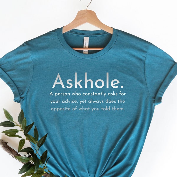 Askhole Funny Meaning Shirt, Funny Dictionary Shirt, Dad Shirt, Crowdsourced Dictionary Shirt, Gift For Mom, Gift For Dad, Funny Shirt