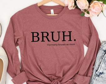 BRUH T-Shirt, Formerly Known as Mom T-Shrit, Bruh Known as Mom Shirt, Mom T-Shirt, Funny Mom Shirt
