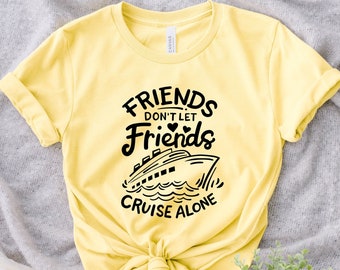 Matching Group Cruise Shirts, Friends Don't Let Friends Cruise Alone Shirt, Couples Cruise Shirt, Family Cruise Shirts, Summer Vacation Gift