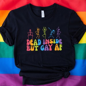Dead Inside But Gay AF Tshirt, Funny Gay Tshirt, Dancing Skeletons Shirt, Skull Shirts, Pride Month Tshirt, Support Pride Shirt