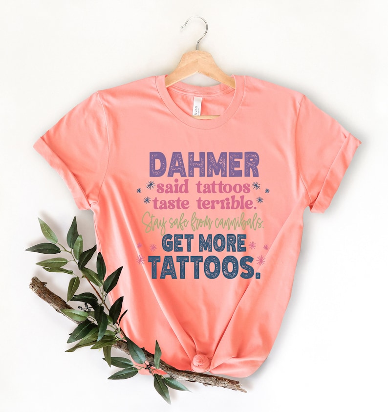 Get More Tattoos shirt, Dahmer shirt, Tattoos lover shirt,Dahmer Get More Tattoos shirt, Sarcastic shirt,Funny tattoo shirt,Cute Tattoos Tee image 5