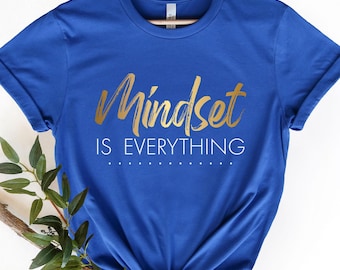 Mindset is Everything Shirt, Motivational T-Shirt, Women's Positivity, Graphic Tee, Inspirational Shirt, Motivational Shirt, Mental Health