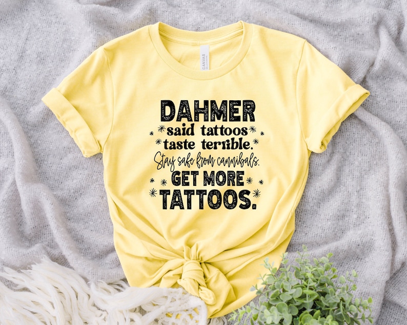 Get More Tattoos shirt, Dahmer shirt, Tattoos lover shirt,Dahmer Get More Tattoos shirt, Sarcastic shirt,Funny tattoo shirt,Cute Tattoos Tee image 1