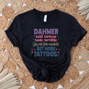 Get More Tattoos shirt, Dahmer shirt, Tattoos lover shirt,Dahmer Get More Tattoos shirt, Sarcastic shirt,Funny tattoo shirt,Cute Tattoos Tee image 3