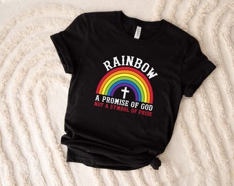 Rainbow A Promise of God Not A Symbol of Pride Shirt, Pride Sweatshirt, Gay Pride Shirt, Christian Pride Shirt, LGBTQ Shirt, Lesbian Shirt