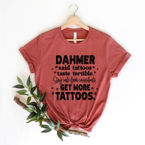 Get More Tattoos shirt, Dahmer shirt, Tattoos lover shirt,Dahmer Get More Tattoos shirt, Sarcastic shirt,Funny tattoo shirt,Cute Tattoos Tee image 2