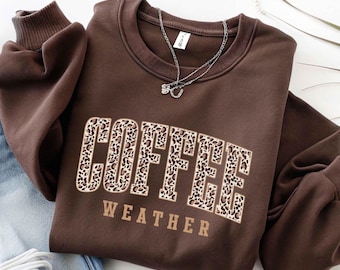 Coffee Weather Sweatshirt, Fall Coffee Lover Gift, Cute Fall Sweatshirt, Pumpkin Spice Shirt, Thanksgiving Shirt, Fall Graphic Tee