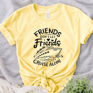 Matching Group Cruise Shirts, Friends Don't Let Friends Cruise Alone Shirt, Couples Cruise Shirt, Family Cruise Shirts, Summer Vacation Gift