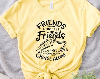 Matching Group Cruise Shirts, Friends Don't Let Friends Cruise Alone Shirt, Couples Cruise Shirt, Family Cruise Shirts, Summer Vacation Gift