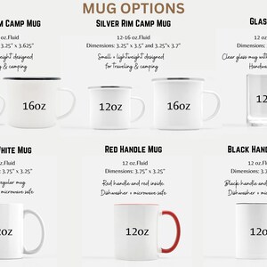 May include: Mug options for camping and everyday use.  Choose from black rim camp mugs in 12 or 16 ounce sizes, silver rim camp mugs in 12 or 16 ounce sizes, a clear glass mug, a plain white mug, a red handle mug, and a black handle mug, all in 12 ounce sizes.