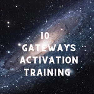 10 Gateways Activation Training, 5d Ascension, 5d conscienness, Arcturain, Starseed, Healing, Light activation, light being, Raise vibration