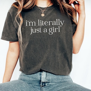 Ich bin buchstäblich nur ein Mädchen-Shirt Lustiges Meme Kultur Tshirt y2k girly Komfort Farben-Shirt girly Geschenk