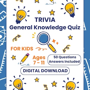 May include: A white printable trivia quiz for kids ages 7-11 with a yellow lightbulb, a magnifying glass, a pencil, and stars. The quiz has 50 questions and answers included. The text says "TRIVIA General Knowledge Quiz FOR KIDS Ages 7-11 50 Questions Answers Included DIGITAL DOWNLOAD".