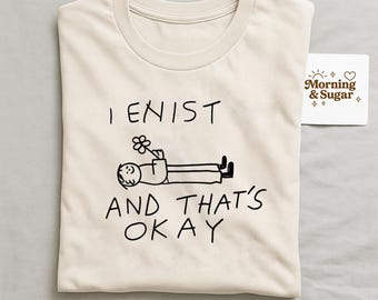 i exist and that's okay - unisex t shirt, Vintage Y2K tee, funny t shirt, silly t shirt, aesthetic shirt, graphic tee, meme t shirt, letters