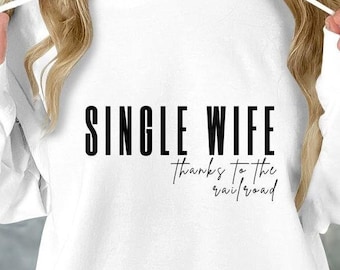 Railroad, Railroad Shirt, Railroad Shirt for Her, Funny Railroad Shirt, Single Wife Thanks to the Railroad, Railroad Switch Key