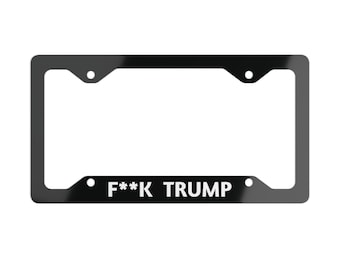 F**K TRUMP Metal License Plate Frame