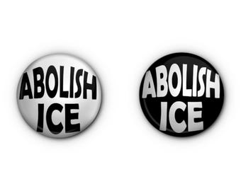 Abolish ICE 1" Buttons! x2 One black and one white Pin-back, Magnet OR Lapel Pin